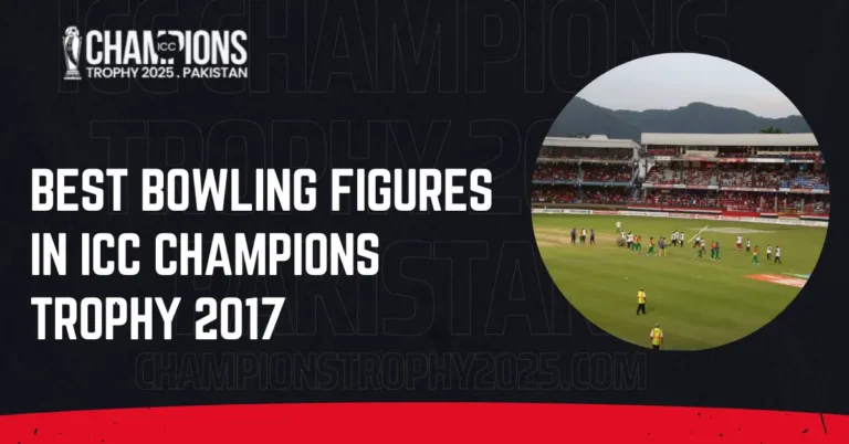 Best Bowling Figures in ICC Champions Trophy 2017