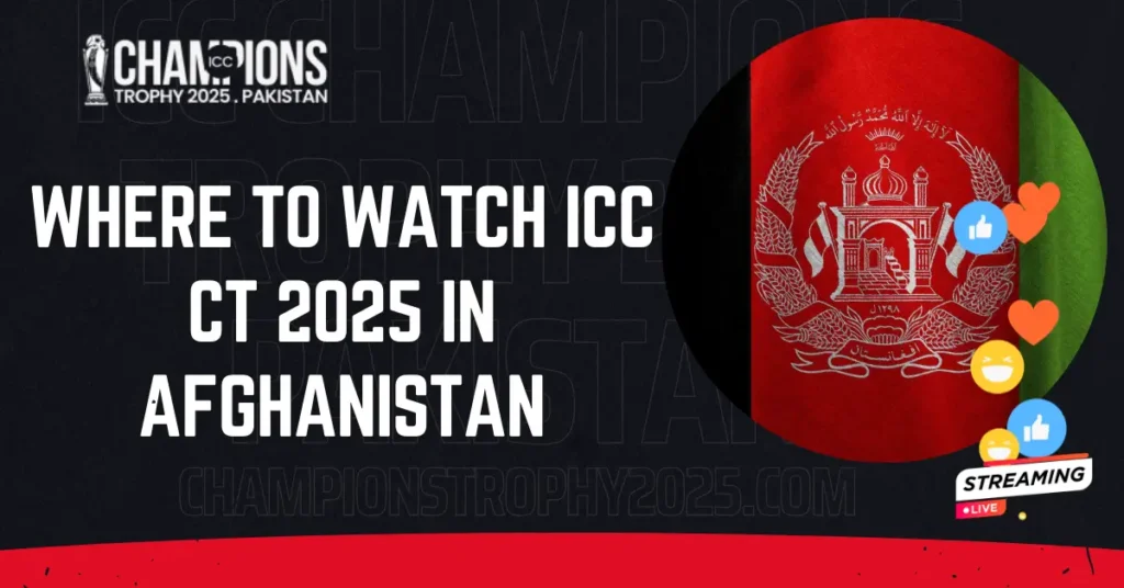 Where to Watch ICC CT 2025 in Afghanistan