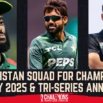 Pakistan Squad for Champions Trophy 2025 & Tri-Series Announced