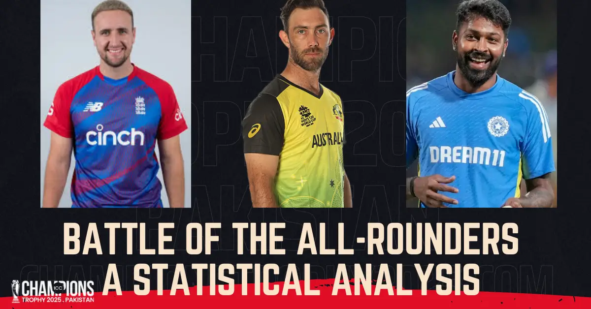 Battle of the All-Rounders: A Statistical Analysis – ICC Champions Trophy 2025