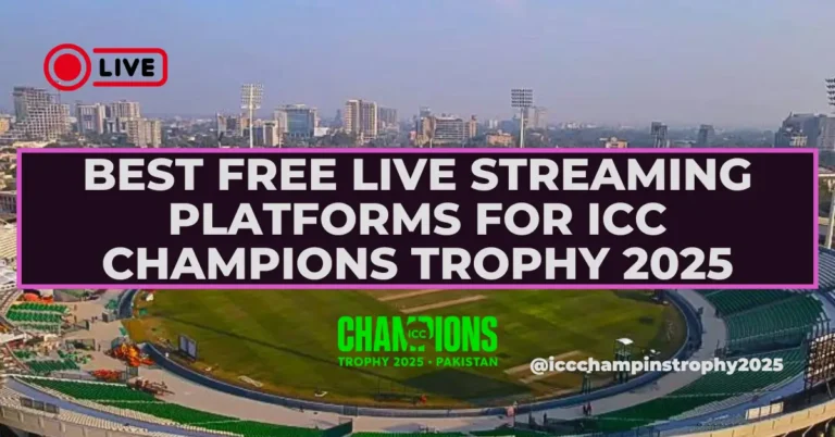 Best Free Live Streaming Platforms for ICC Champions Trophy 2025