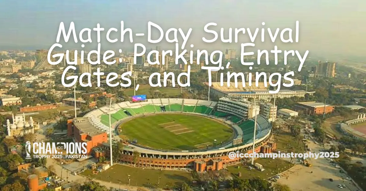 Match-Day Survival Guide Parking, Entry Gates, and Timings