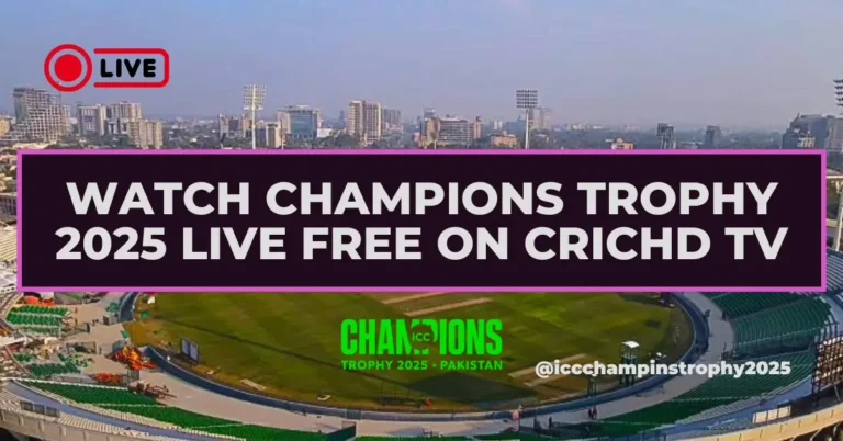 Watch Champions Trophy 2025 Live Free on CricHD TV